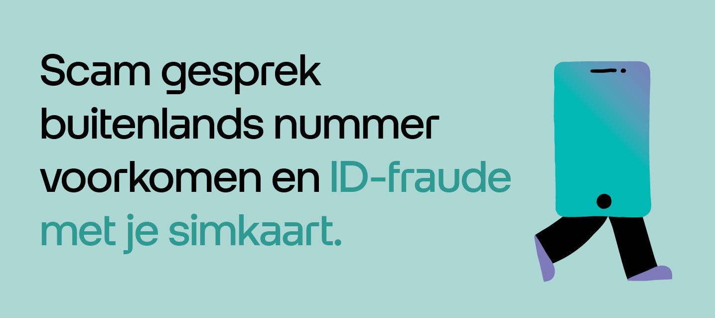 Scam gesprek buitenlands nummer voorkomen en ID-fraude met je simkaart