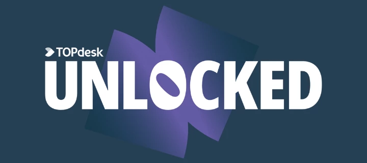 Missed TOPdesk Unlocked? Watch the opening keynote on demand