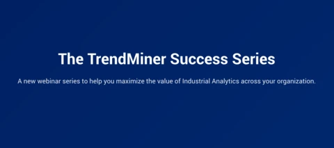 Your roadmap to more TrendMiner value: the Success Series