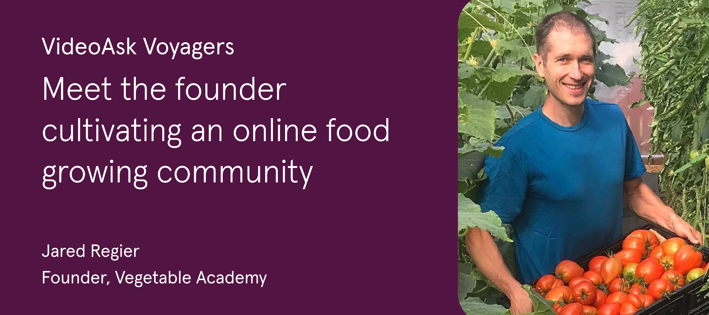 [VideoAsk Voyagers] Meet the founder cultivating an online food growing community 🌱