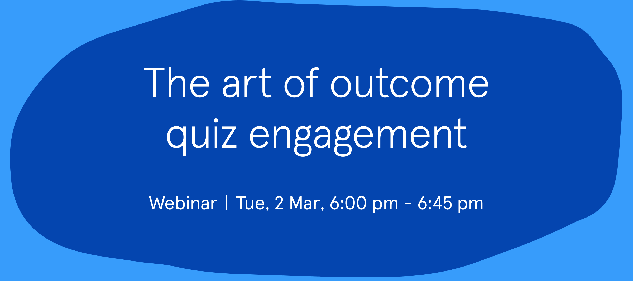 Webinar: The Art of Outcome Quiz Engagement
