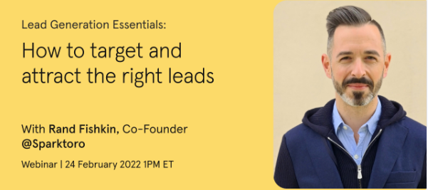 Webinar: How to target and attract the right leads – with Rand Fishkin 🎯