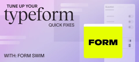 🛠️ Tune Up Your Typeform: Quick Fix #5 — FORM