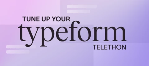 ☎️ Tune-Up your Typeform Telethon: Four hours of forms, flows, and fun!!!