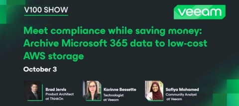 Veeam 100 Show - Meet Compliance While Saving Money: Archive Microsoft 365 Data to Low-Cost