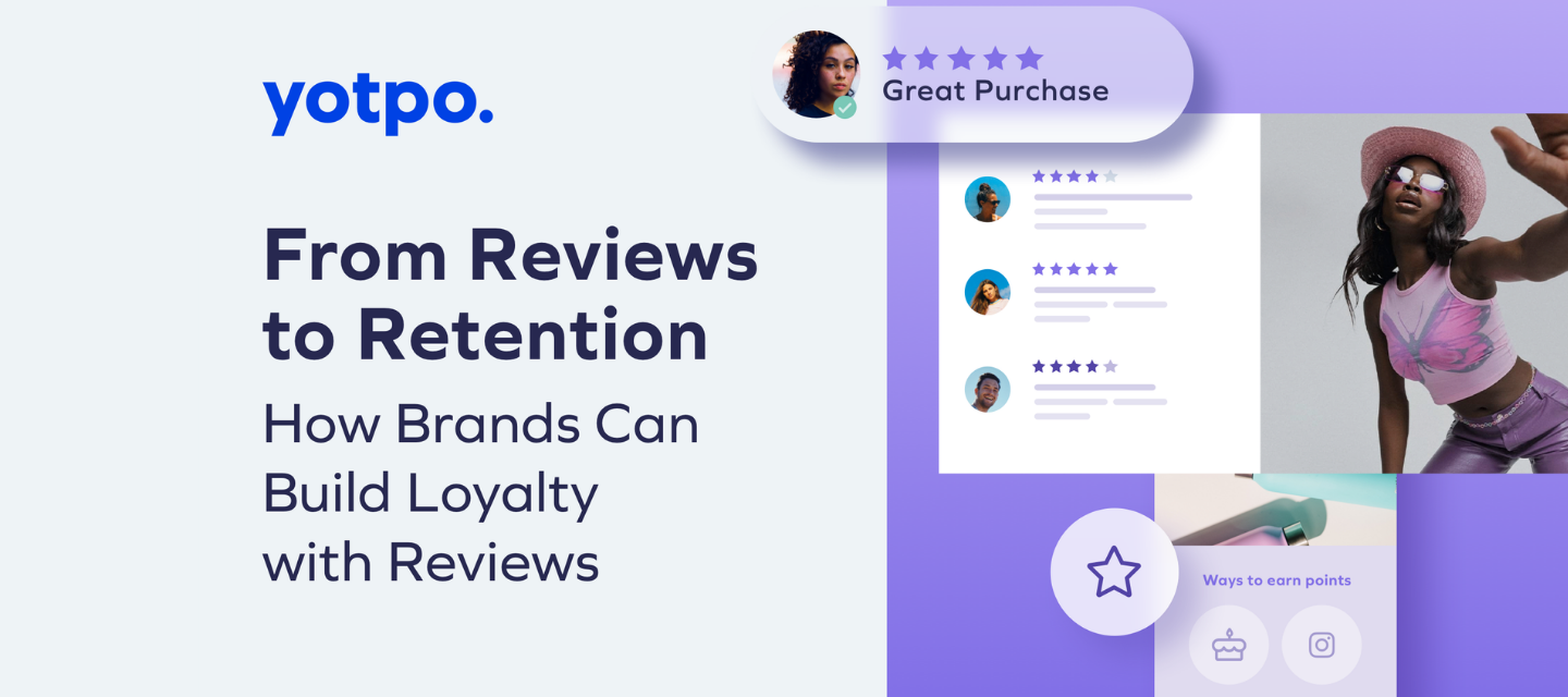 From Reviews to Retention: How Brands Can Build Loyalty with Reviews
