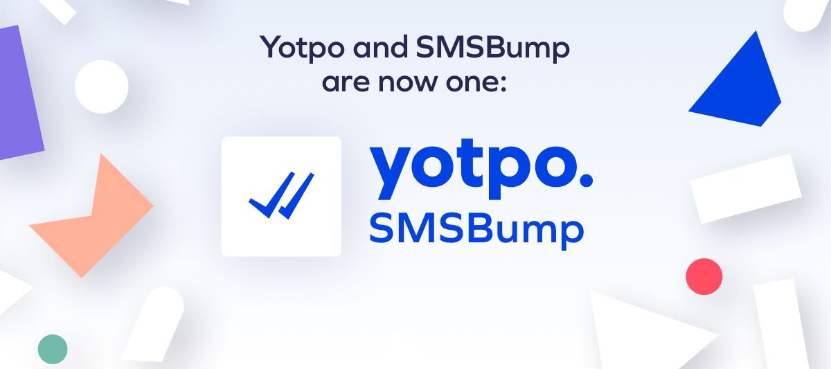 Yotpo SMSBump: Bringing the Power of Yotpo’s Platform to SMS