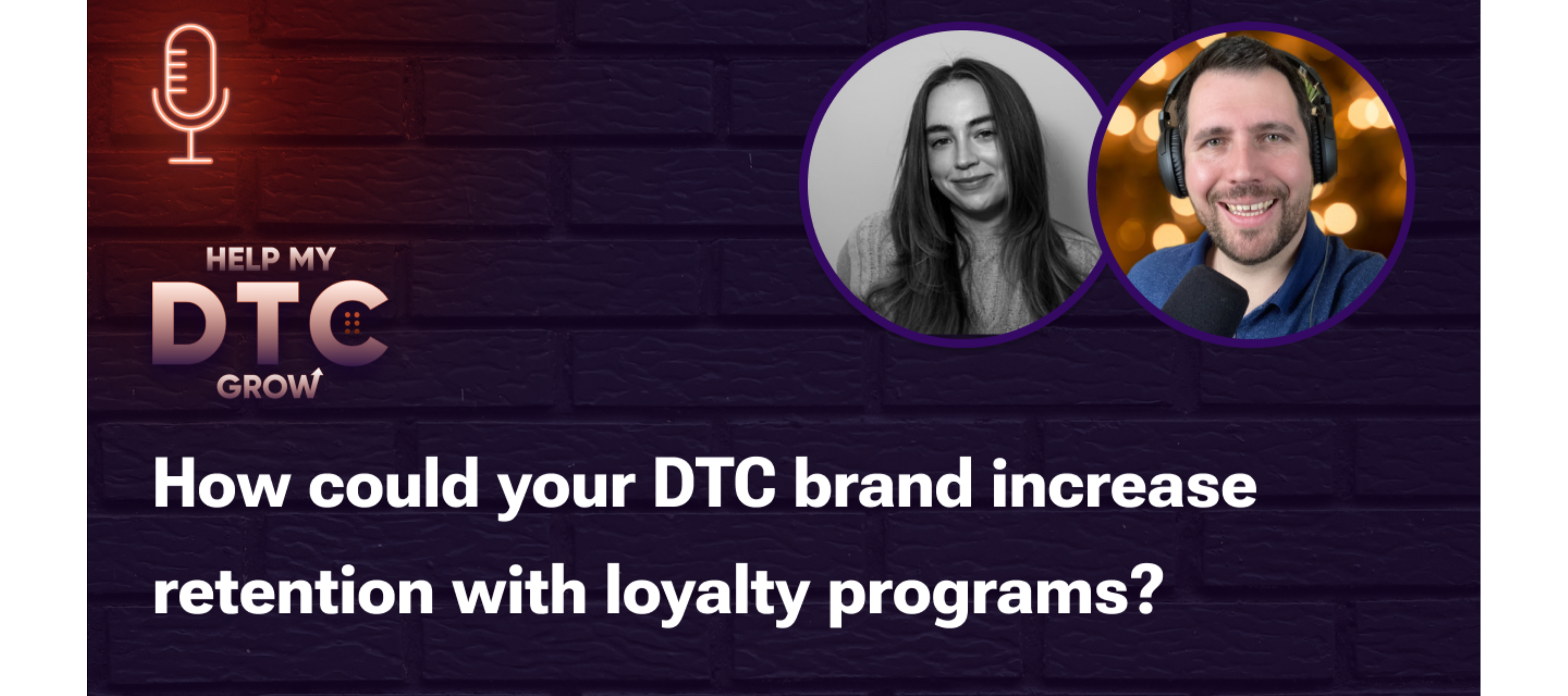 [Podcast] How could your DTC brand increase retention with loyalty programs