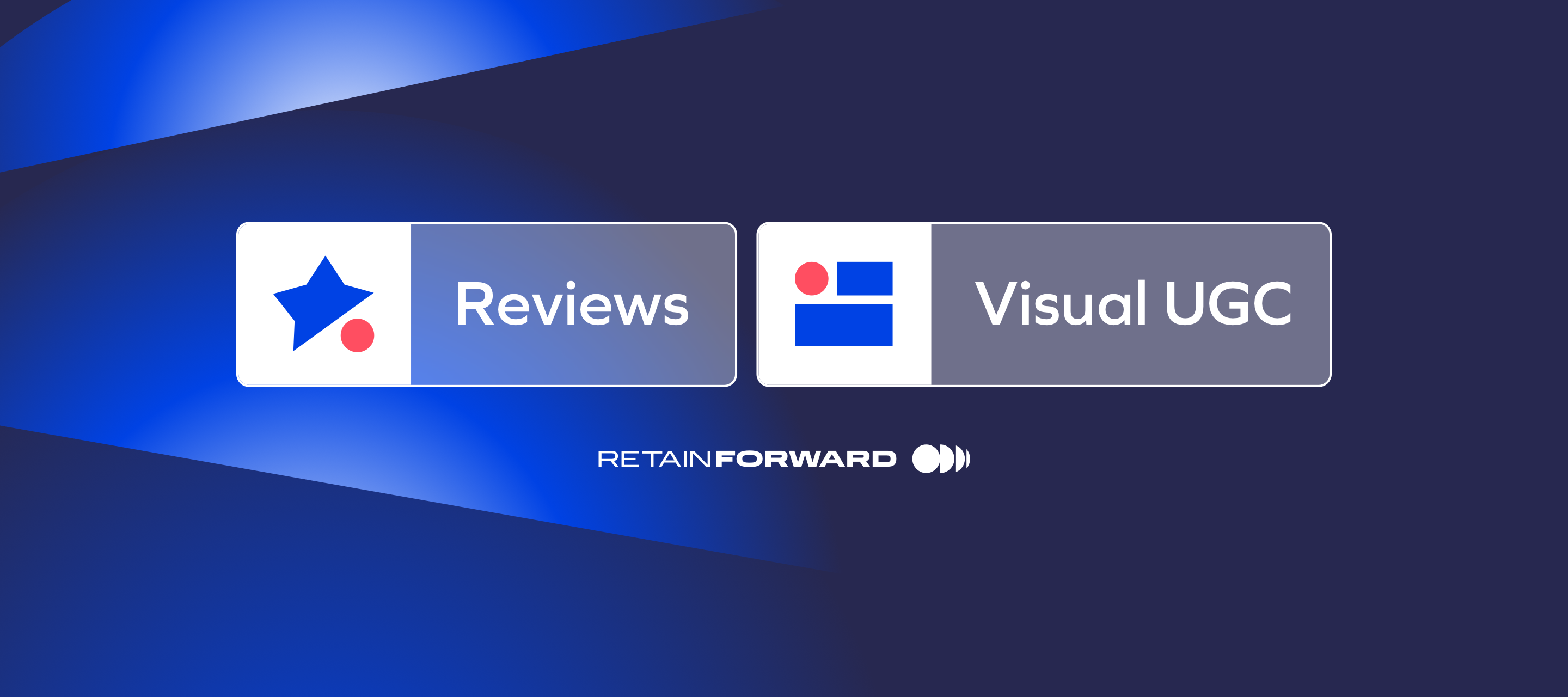 Reviews and UGC | All Product Updates from Retain Forward
